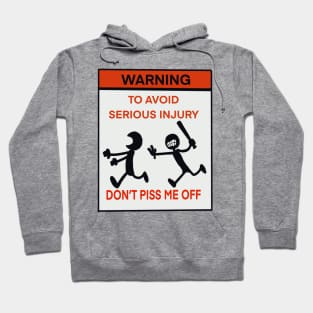 Warning To avoid serious injury don’t piss me off Hoodie